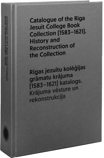 Rīgas jezuītu kolēģijas grāmatu krājuma (1583—1621) katalogs. Krājuma vēsture un rekonstrukcija. Rīga: Latvijas Nacionālā bibliotēka, 2021. 622 lpp.
