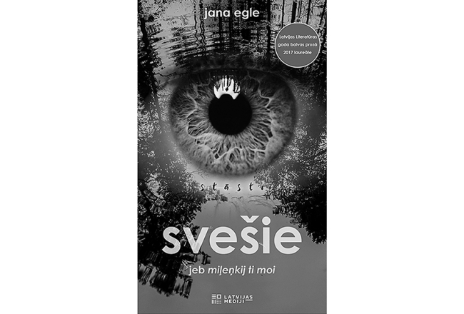 Jana Egle. Svešie jeb Miļeņkij ti moi. 2018. Rīga: Latvijas Mediji