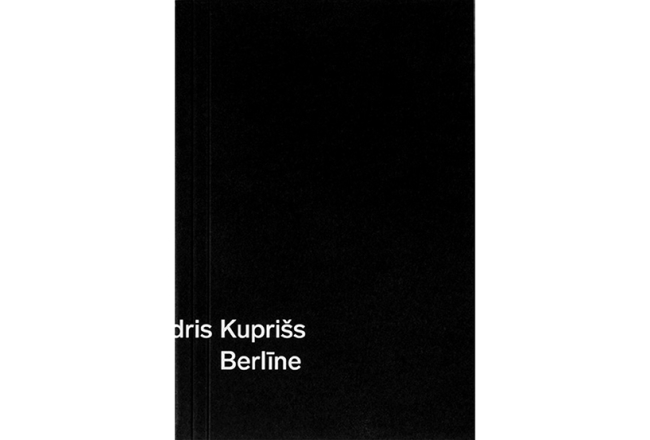 Andris Kuprišs. Berlīne. Rīga: Orbīta, 2019.