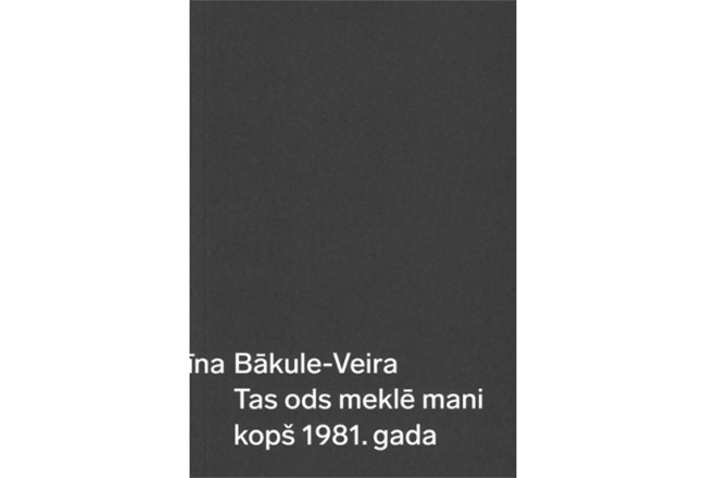Elīna Bākule-Veira. Tas ods meklē mani kopš 1981. gada. Orbīta, 2021.