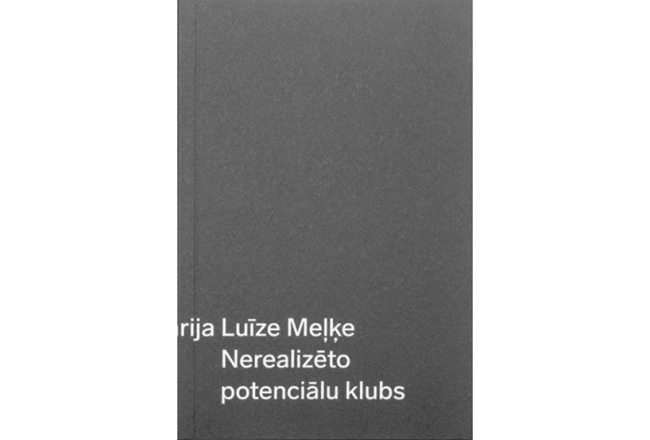 Marija Luīze Meļķe. Nerealizēto potenciālu klubs. Orbīta, 2022.
