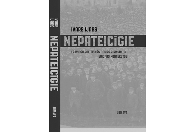 Ivars Ijabs. Nepateicīgie. Latviešu politiskās domas pirmsākumi Eiropas kontekstos. Jumava, 2023.