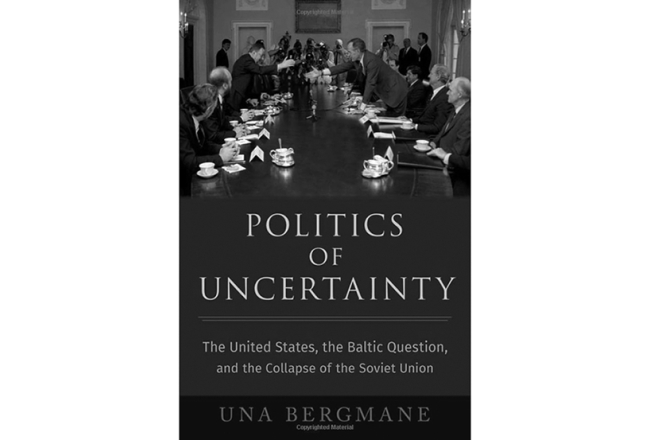 Una Bergmane. Politics of Uncertainty: The United States, the Baltic Question, and the Collapse of the Soviet Union. Oxford University Press, 2023. 256 p.