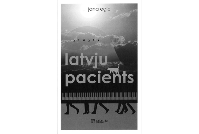 Jana Egle. latvju pacients. Latvijas Mediji, 2023.
