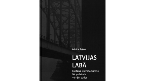 Kristīne Beķere. Latvijas labā. Politiskā darbība trimdā 20. gadsimta 40.—80. gados. LU Akadēmiskais apgāds, 2022.