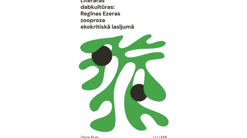 Dace Bula. Literārās dabkultūras: Regīnas Ezeras zooproza ekokritiskā lasījumā. Rīga: LU LFMI, 2024.