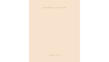 Liepa Rūce. Zemākās virsotnes. Latvijas Mediji, 2024.