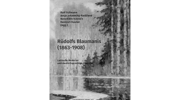 Rolf Füllmann, Antje Johanning-Radžienė, Benedikts Kalnačs, Heinrich Kaulen (Hgg.). Rūdolfs Blaumanis (1863—1908). Lettische Moderne und deutschsprachige Literatur. Bielefeld: Aisthesis Verlag, 2019. 315 S.