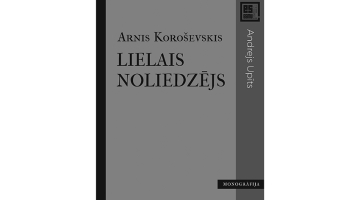 Arnis Koroševskis. Lielais noliedzējs. Dienas Grāmata, 2022.