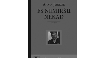 Arno Jundze. Es nemiršu nekad. Dienas Grāmata, 2022.