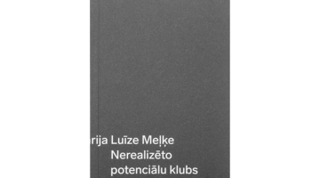 Marija Luīze Meļķe. Nerealizēto potenciālu klubs. Orbīta, 2022.
