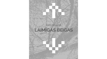 Andris Akmentiņš. Laimīgas beigas. Dienas Grāmata, 2022.