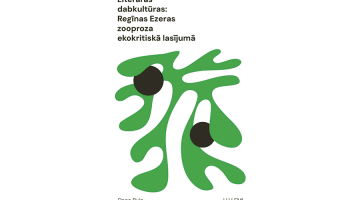Dace Bula. Literārās dabkultūras: Regīnas Ezeras zooproza ekokritiskā lasījumā. Rīga: LU LFMI, 2024.