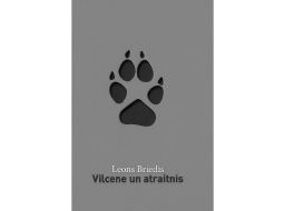 Leons Briedis. Vilcene un atraitnis. Dienas Grāmata, 2019.