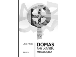 Aldis Pūtelis. Domas par latviešu mitoloģiju. Kā tika meklēts latviešu panteons. Zinātne, 2019.
