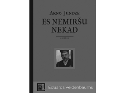 Arno Jundze. Es nemiršu nekad. Dienas Grāmata, 2022.