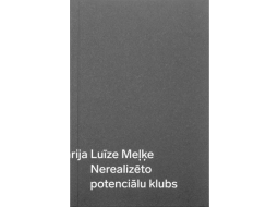 Marija Luīze Meļķe. Nerealizēto potenciālu klubs. Orbīta, 2022.