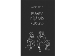 Gusts Ābele. Pasaulē mīļākais klusums. Jāņa Rozes apgāds, 2023.