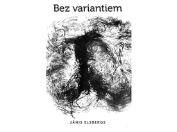 Jānis Elsbergs. Bez variantiem. Aminori, 2023.