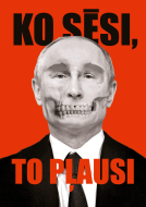Plakāts protestam. Ko sēsi, to pļausi.